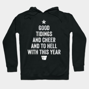 Good Tidings and Cheer and to Hell with this Year! Funny Christmas 2020 Hoodie